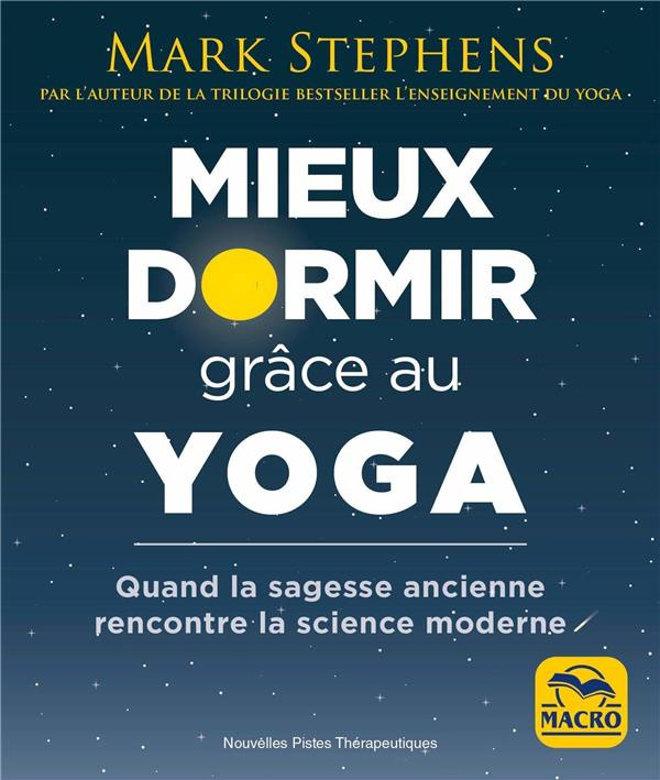 Mieux dormir grâce au yoga. Quand la sagesse ancienne rencontre la science moderne