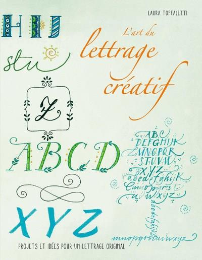 L'art du lettrage créatif. Projets et idées pour un lettrage original