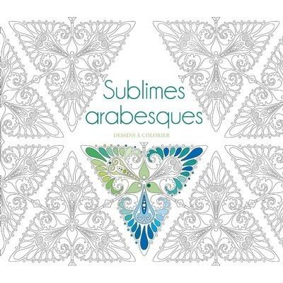 Sublimes arabesques. Dessins à colorier