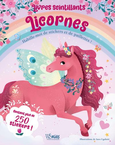 Livres scintillants Licornes. Habille-moi de stickers et de paillettes ! Contient plus de 250 sticke