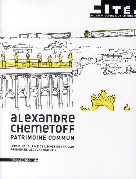 Alexandre Chemetoff. Patrimoine commun, leçon inaugurale de l'école Chaillot prononcé le 26 janvier