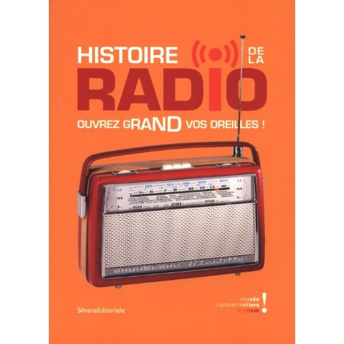 Histoire de la radio. Ouvrez grand vos oreilles ! Paris, Musée des arts et métiers du 28 février au