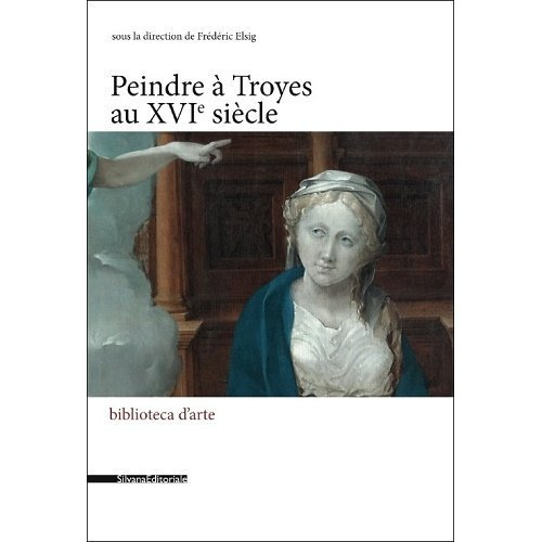 Peindre à Troyes au XVIe siècle