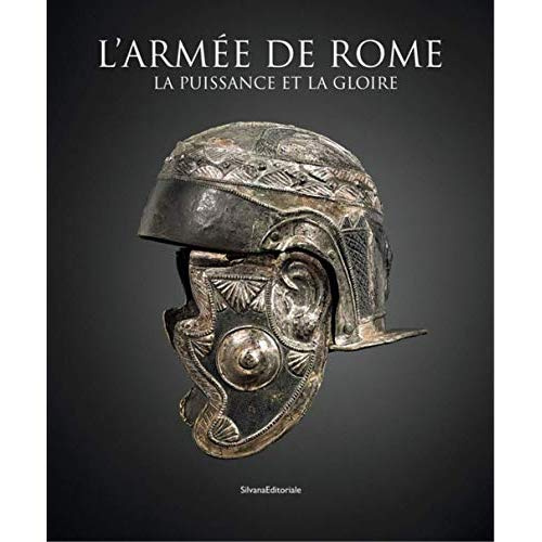 L'armée de Rome. La puissance et la gloire
