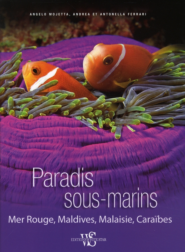 Paradis sous-marins. Mer Rouge, Maldives, Malaisie, Caraïbes
