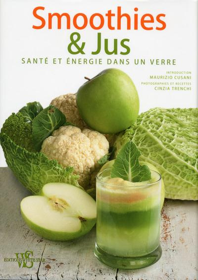Smoothies et jus. Santé et énergie dans un verre
