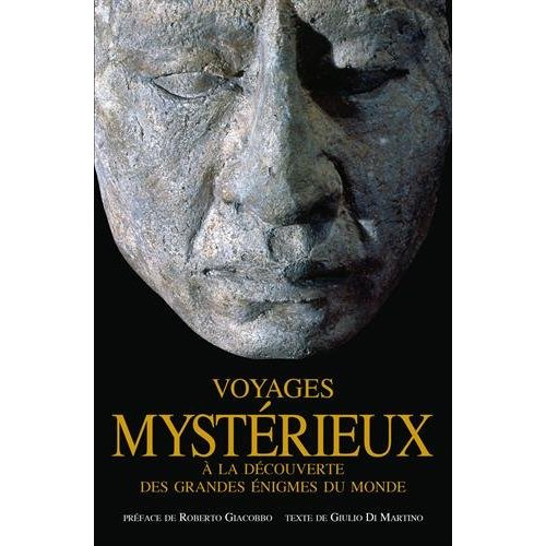 Voyages mystérieux. A la découverte des grandes énigmes du monde