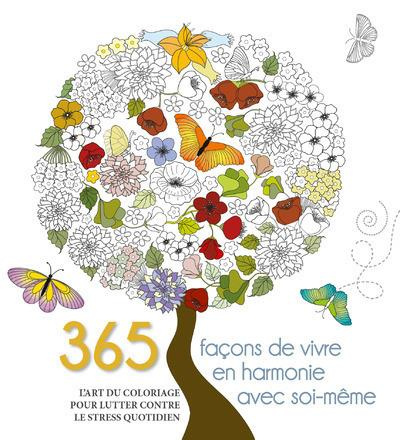 365 façons de vivre en harmonie avec soi-même. L'art du coloriage pour lutter contre le stress quoti