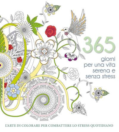 365 jours de vie paisible. L'art de colorier pour lutter contre le stress quotidien
