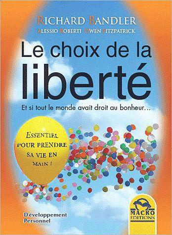 Le choix de la liberté. Et si tout le monde avait droit au bonheur...