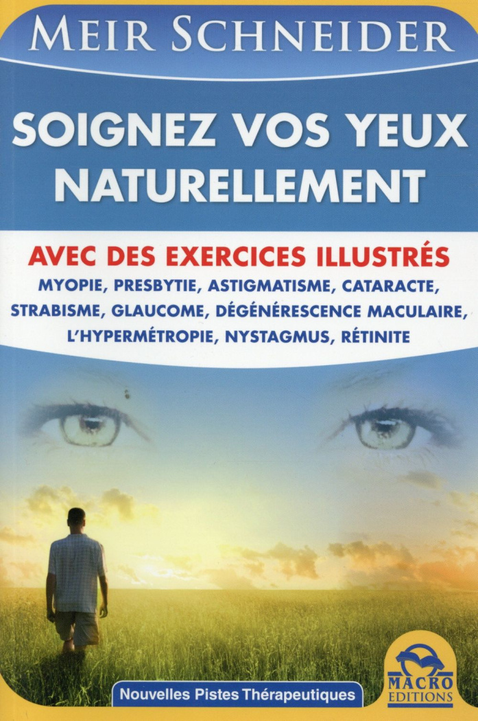 SOIGNEZ VOS YEUX NATURELLEMENT AVEC DES EXERCICES ILLUSTRES - AVEC DES EXERCICES ILLUSTRES : MYOPIE
