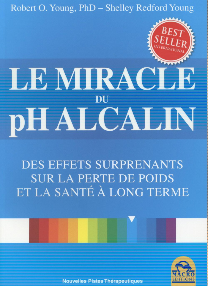 Le miracle du PH alcalin. Equilibrez votre régime alimentaire et retrouvez la santé