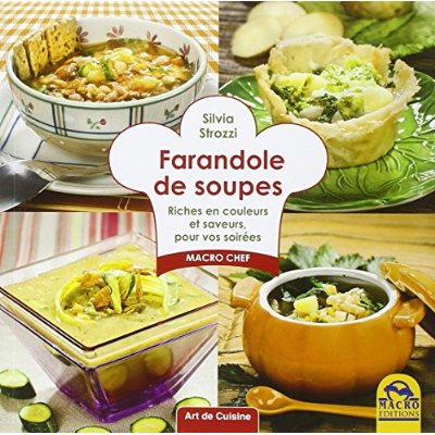 Farandole de soupes. Riches en couleurs et saveurs, pour vos soirées