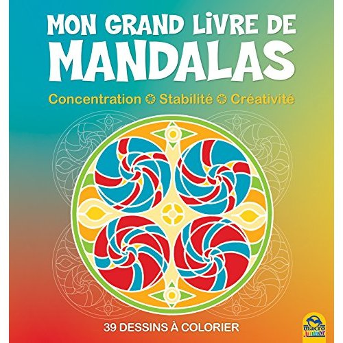 Mon grand livre des mandalas. Concentration, stabilité, créativité : 39 dessins à colorier, 2e éditi