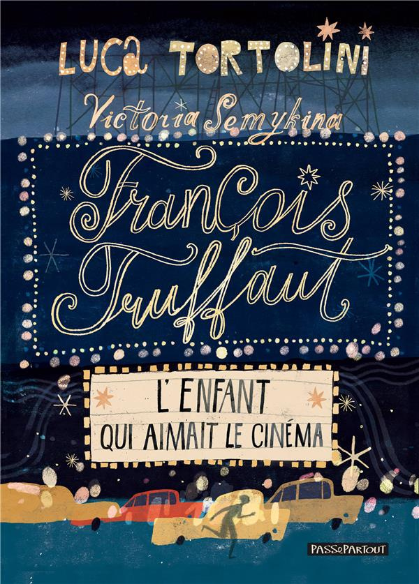 FRANCOIS TRUFFAUT : L'ENFANT QUI AIMAIT LE CINEMA.