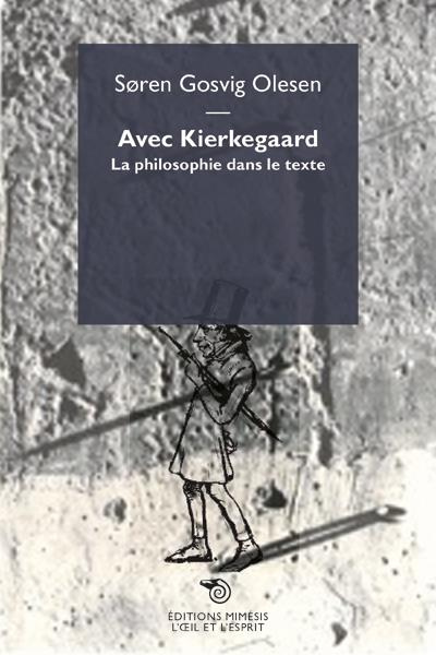 Avec Kierkegaard. La philosophie dans le texte