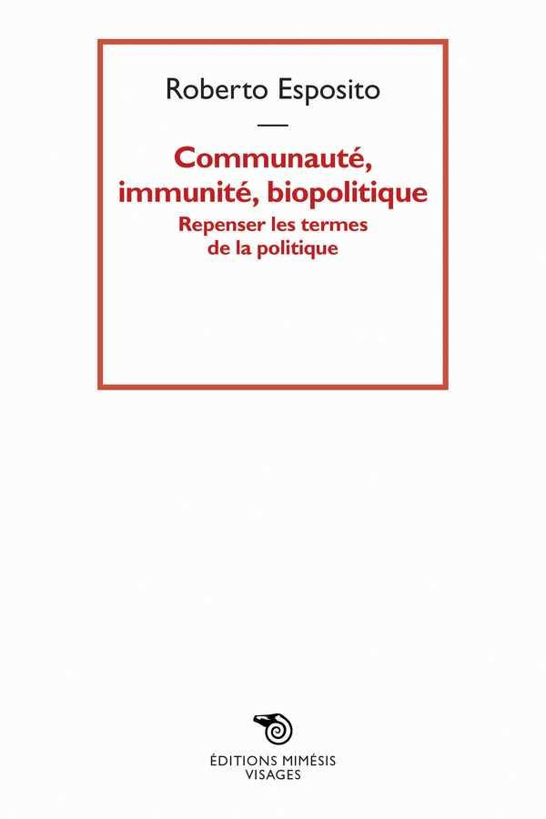 Communauté, immunité, biopolitique. Repenser les termes de la politique