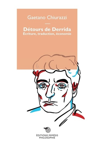 Détours de Derrida. Ecriture, traduction, économie