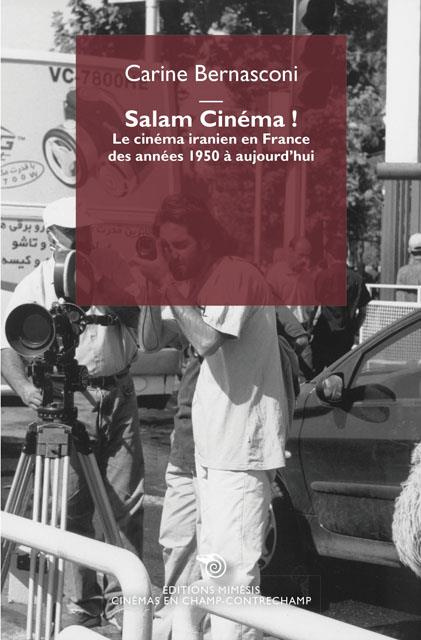Salam Cinéma ! Le cinéma iranien en France de 1950 à aujourd'hui