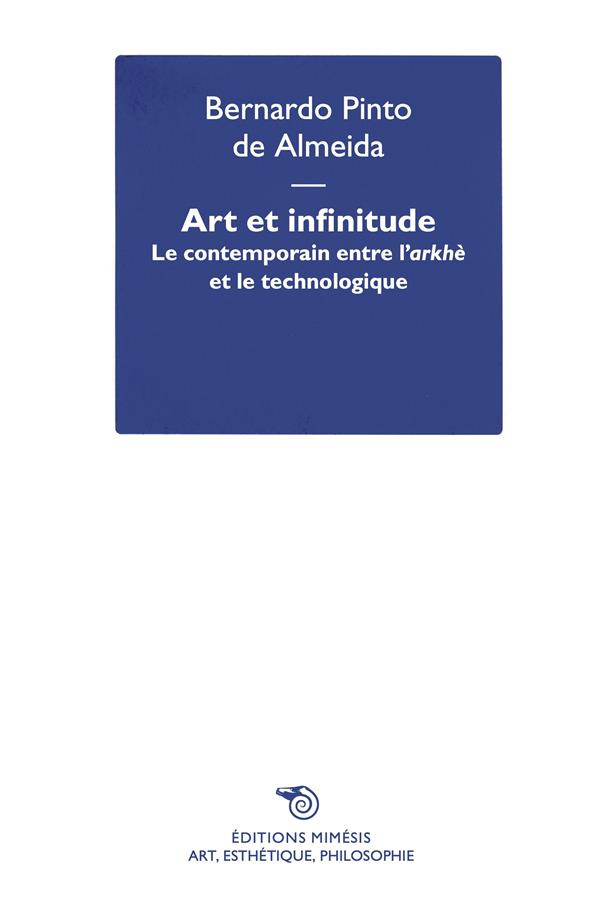 Art et infinitude. Le contemporain entre l'arkhè et le technologique