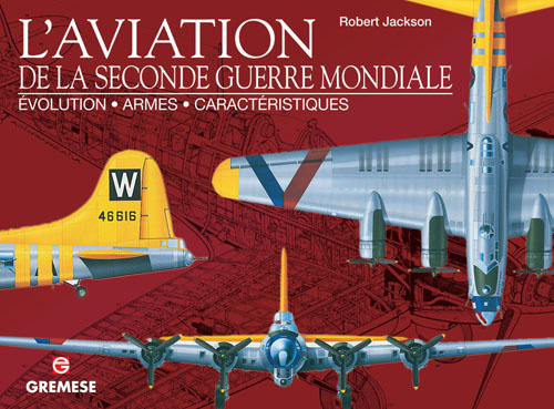 L'aviation de la Seconde Guerre mondiale. Evolution, armes, caractéristiques