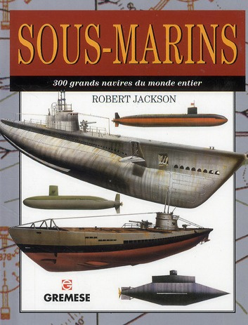Sous-marins. 300 grands navires du monde entier