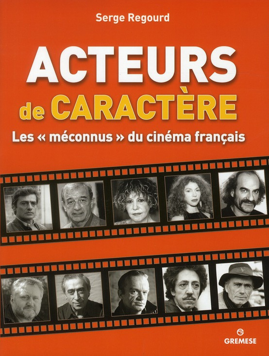 Acteurs de caractère. Les "méconnus" du cinéma français