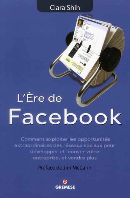 L'Ere de Facebook. Comment exploiter les opportunités extraordinaires des réseaux sociaux pour dével