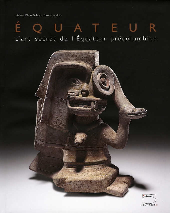 Equateur. L'art secret de l'Equateur précolombien