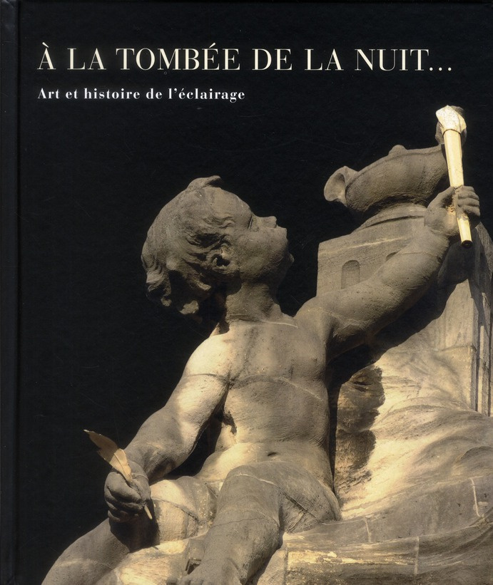 A la tombée de la nuit... Art et histoire de l'éclairage, Exposition présentée au Musée d'art et d'h