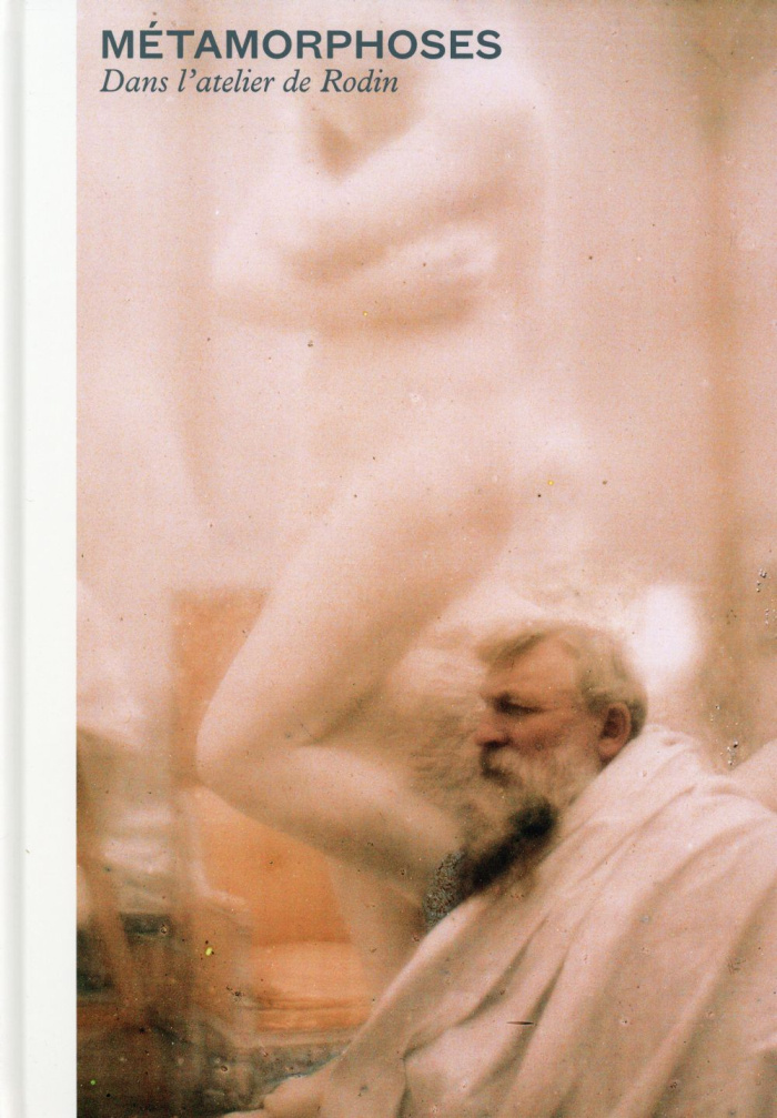 Métamorphoses. Dans l'atelier de Rodin