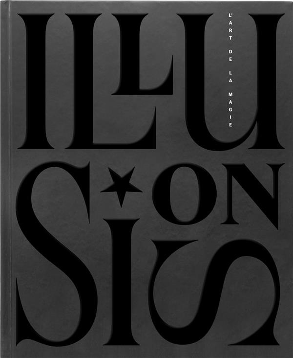 Illusions. L'art de la magie