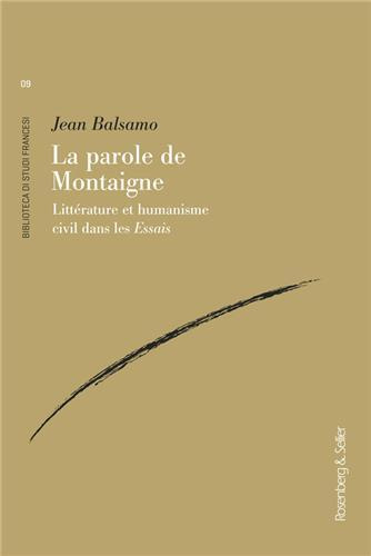 La parole de Montaigne. Littérature et humanisme civil dans les Essais