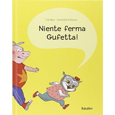 NIENTE FERMA GUFETTA !