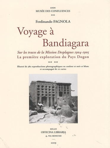 Voyage à Bandiagara. Sur les traces de la Mission Desplagnes 1904-1905 - La première exploration du