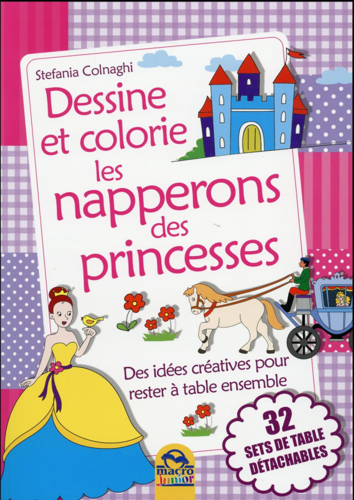 DESSINE ET COLORIE LES NAPPERONS DES PRINCESSES 32 SETS DE TABLE DETACHABLES - DES IDEES CREATIVES