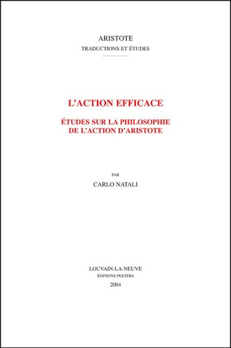 L'ACTION EFFICACE ETUDE SUR LA PHILOSOPHIE DE L'ACTION D'ARISTOTE
