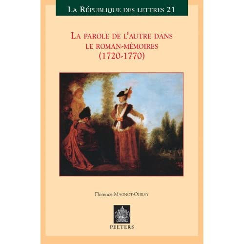 LA PAROLE DE L'AUTRE DANS LE ROMAN-MEMOIRES (1720-1770)