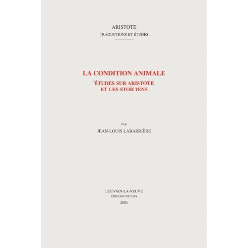 LA CONDITION ANIMALE ETUDES SUR ARISTOTE ET LES STOICIENS