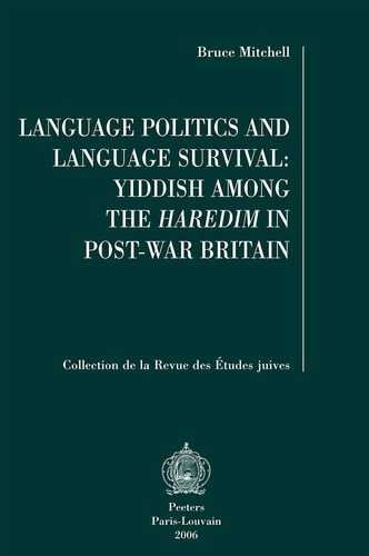 LANGUAGE POLITICS AND LANGUAGE SURVIVAL YIDDISH AMONG THE HAREDIM IN POST-WAR BRITAIN