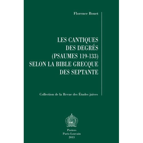 LES CANTIQUES DES DEGRES (PSAUMES 119-133) SELON LA BIBLE GRECQUE DES SEPTANTE