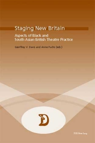 Staging New Britain. Aspects of Black and South Asian British Theatre Practice