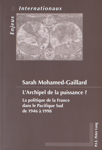 L'archipel de la puissance ? La politique de la France dans le Pacifique Sud de 1946 à 1998