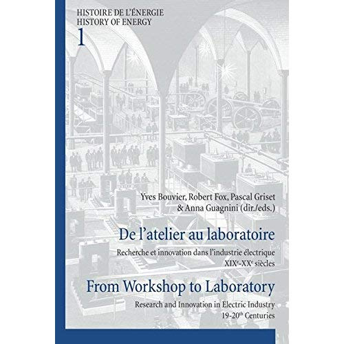 DE L'ATELIER AU LABORATOIRE : RECHERCHE ET INNOVATION DANS L'INDUSTRIE ELECTRIQUE : XIXE-XXE SIECLES