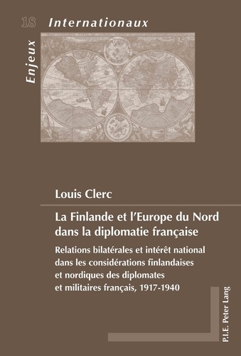 La Finlande et l'Europe du Nord dans la diplomatie française. Relations bilatérales et intérêt natio