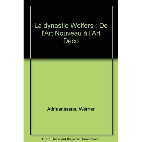 La dynastie Wolfers. De l'Art Nouveau à l'Art Déco