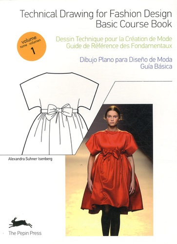 Dessin technique pour la création de mode. Tome 1, Guide de référence des fondamentaux, Edition fran