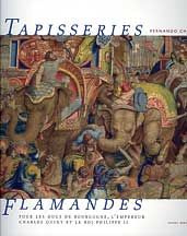 TAPISSERIES FLAMANDES POUR LES DUCS DE BOURGOGNE, L'EMPEREUR CHARLES QUINT ET LE ROI PHILIPPE II