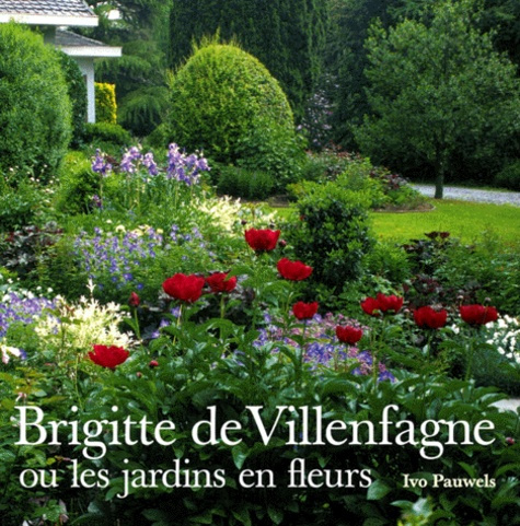 BRIGITTE DE VILLENFAGNE, OU LES JARDINS EN FLEUR