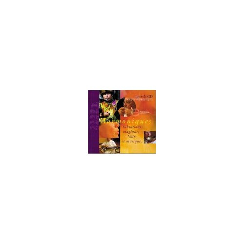 Harmoniques. Vibrations magiques, voix et musique, avec 2 CD audio